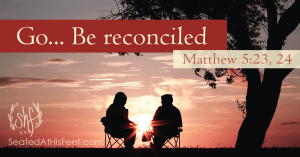 Go...Be reconciled